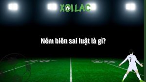 ném biên sai luật là gì